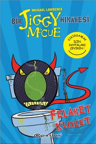 Bir Jiggy Mccue Hikayesi 3 - Felaket Klozet – Michael Lawrence – Epsilon Yayınevi kitap kapağı