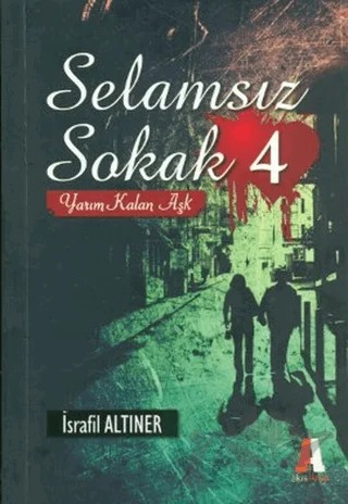 Selamsız Sokak - 4 Yarım Kalan Aşk – İsrafil Altıner – Akis Kitap kitap kapağı