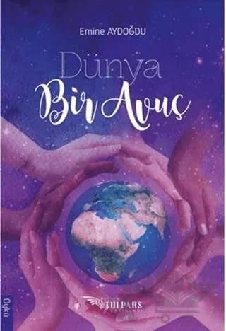 Dünya Bir Avuç – Emine Aydoğdu – Tulpars Yayınevi kitap kapağı