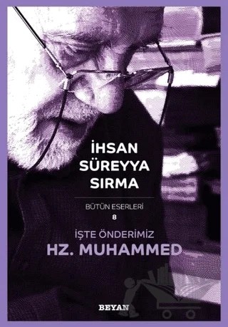 İşte Önderimiz Hz. Muhammed (Küçük Boy) – İhsan Süreyya Sırma – Beyan Yayınları kitap kapağı