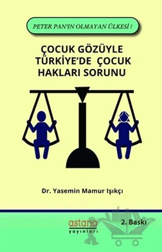 Çocuk Gözüyle Türkiye'de Çocuk Hakları Sorunu – Yasemin Mamur Işıkçı – Astana Yayınları kitap kapağı