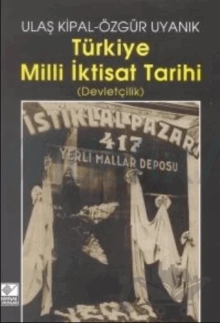 Türkiye Milli İktisat Tarihi (Devletçilik) – Ulaş Kipal – Kaynak Yayınları kitap kapağı