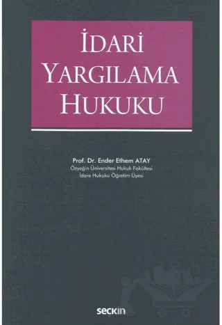 İdari Yargılama Hukuku – Ender Ethem Atay – Seçkin Yayıncılık kitap kapağı