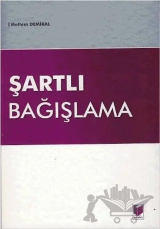 Şartlı Bağışlama – Meltem Demiral – Adalet Yayınevi kitap kapağı