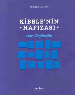 Kibele’nin Hafızası – Emre Zeytinoğlu – İş Bankası Kültür Yayınları kitap kapağı