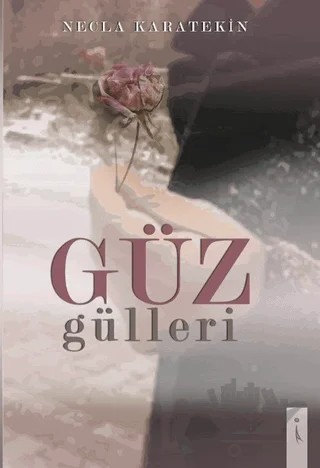 Güz Gülleri – Necla Karatekin – İkinci Adam Yayınları kitap kapağı
