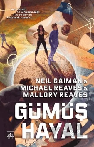 Gümüş Hayal - Ara Dünya 2 – Mallory Reaves, Michael Reaves, Neil Gaiman – İthaki Yayınları kitap kapağı