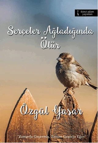 Serçeler Ağladığında Ölür – Özgül Yaşar – İkinci Adam Yayınları kitap kapağı