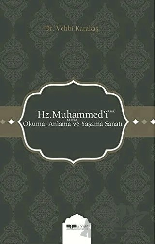 Hz. Muhammed'i (s.a.s) Okuma Anlama ve Yaşama Sanatı – Vehbi Karakaş – Siyer Yayınları kitap kapağı