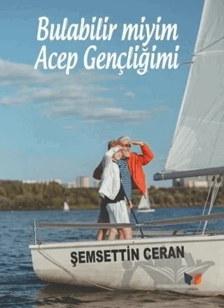 Bulabilir miyim Acep Gençliğimi – Şemsettin Ceran – Ateş Yayınları kitap kapağı