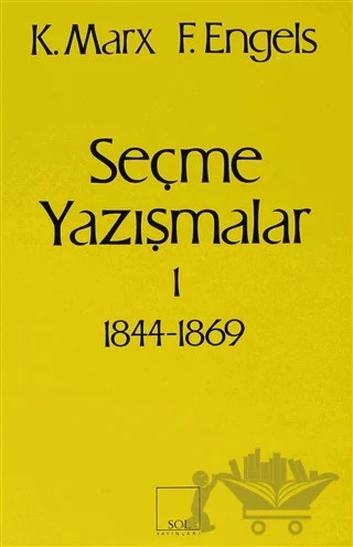 Seçme Yazışmalar /1 (1844-1869) – Friedrich Engels, Karl Marx – Sol ve Onur Yayınları kitap kapağı
