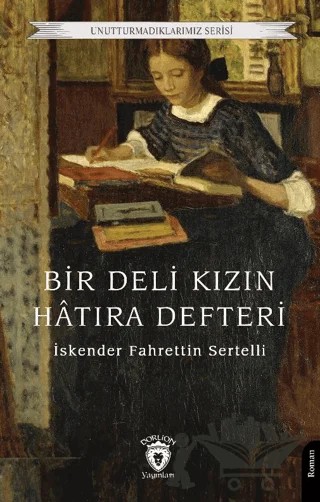 Bir Deli Kızın Hatıra Defteri – İskender Fahrettin Sertelli – Dorlion Yayınları kitap kapağı