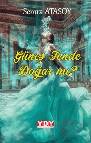 Güneş Tende Doğar Mı? – Semra Atasoy – YDY Yayınları kitap kapağı