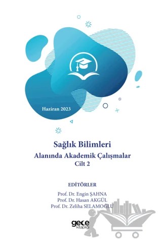 Sağlık Bilimleri Alanında Akademik Çalışmalar Cilt II - Haziran 2023 – Kolektif – Gece Kitaplığı kitap kapağı