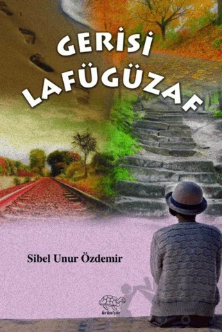 Gerisi Lafügüzaf – Sibel Unur Özdemir – Ürün Yayınları kitap kapağı