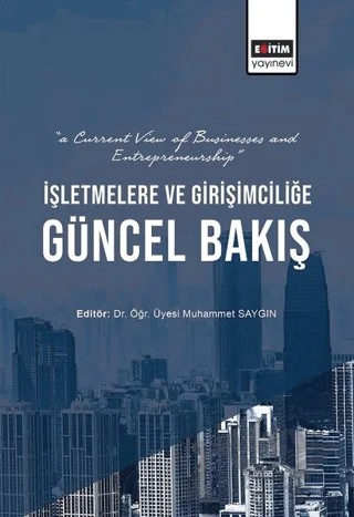 İşletmelere ve Girişimciliğe Güncel Bakış – Muhammet Saygın – Eğitim Yayınevi - Bilimsel Eserler kitap kapağı