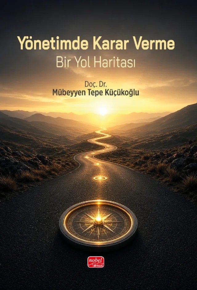 YÖNETİMDE KARAR VERME - Bir Yol Haritası – Mübeyyen Tepe Küçükoğlu – Nobel Bilimsel Eserler kitap kapağı