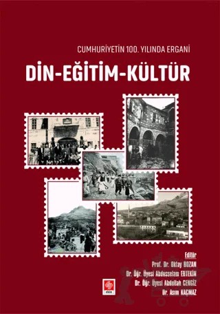 Cumhuriyetin 100. Yılında Ergani Din - Eğitim - Kültür – Kolektif – Ekin Basım Yayın kitap kapağı