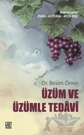 Üzüm ve Üzümle Tedavi – Aylin Koç, Zuhal Kültüral – Palet Yayınları kitap kapağı