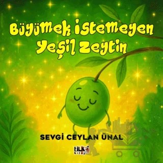 Büyümek İstemeyen Yeşil Zeytin – Sevgi Ceylan Ünal – Tilki Kitap kitap kapağı