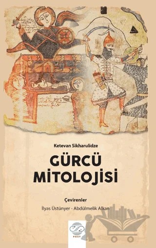 Gürcü Mitolojisi – Ketevan Sikharulidze – Post Yayınevi kitap kapağı