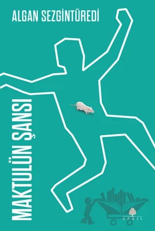 Maktulün Şansı – Algan Sezgintüredi – April Yayıncılık kitap kapağı