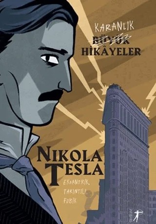 Karanlık Büyük Hikayeler: Nikola Tesla – Paola Cantatore – Artemis Yayınları kitap kapağı