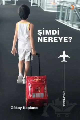 Şimdi Nereye – Gökay Kaplancı – Cinius Yayınları kitap kapağı