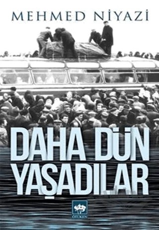 Daha Dün Yaşadılar – Mehmed Niyazi – Ötüken Neşriyat kitap kapağı