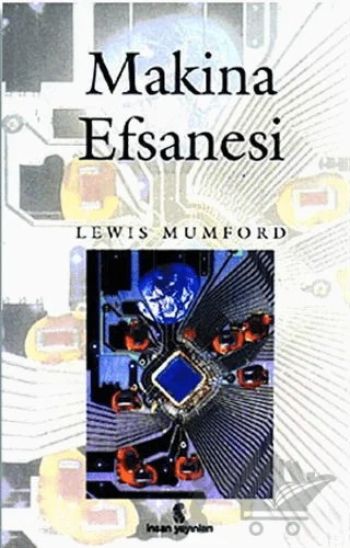 Makina Efsanesi – Lewis Mumford – İnsan Yayınları kitap kapağı