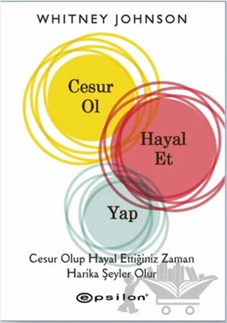 Cesur Ol, Hayal Et, Yap – Whitney Johnson – Epsilon Yayınevi kitap kapağı