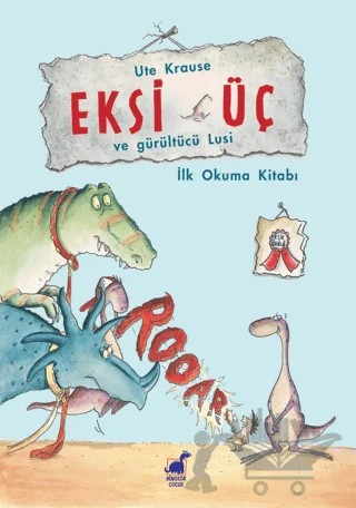 Eksi Üç ve Gürültücü Lusi – Ute Krause – Dinozor Çocuk kitap kapağı