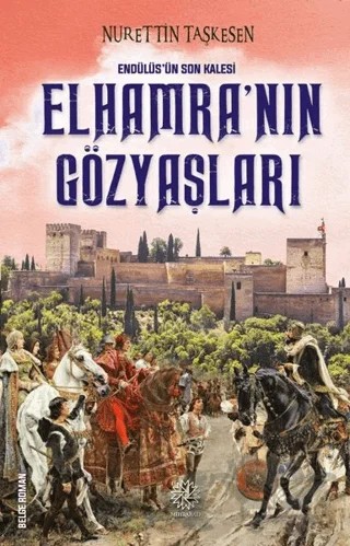 Endülüs'ün Son Kalesi Elhamra’nın Gözyaşları – Nurettin Taşkesen – Mihrabad Yayınları kitap kapağı
