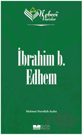 İbrahim b. Edhem - Nebevi Varisler 19 – Mehmet Nurullah Aydın – Siyer Yayınları kitap kapağı