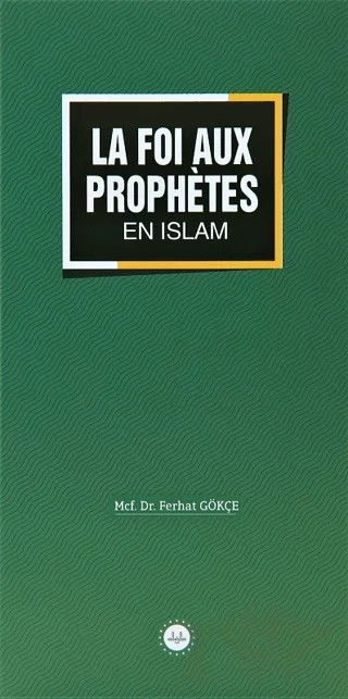 La Foi Aux Prophetes En Islam (İslamda Peygamberlere İman) Fransızca – Ferhat Gökçe – Diyanet İşleri Başkanlığı kitap kapağı