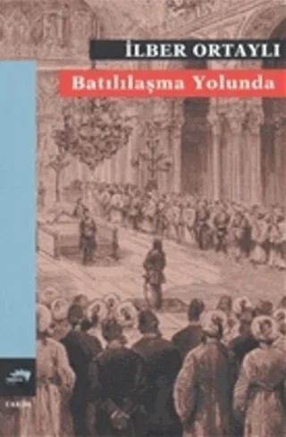 Batılılaşma Yolunda – İlber Ortaylı – Turkuvaz Kitap kitap kapağı