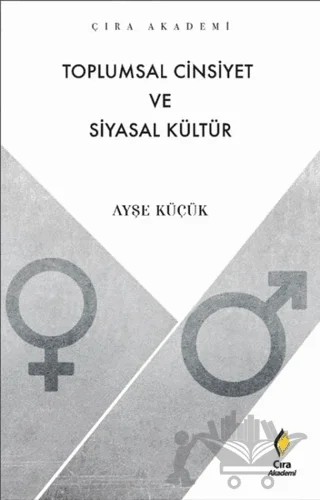 Toplumsal Cinsiyet ve Siyasal Kültür – Ayşe Küçük – Çıra Yayınları kitap kapağı