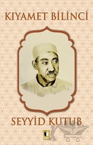 Kıyamet Bilinci – Seyyid Kutub – Ehil Yayınları kitap kapağı