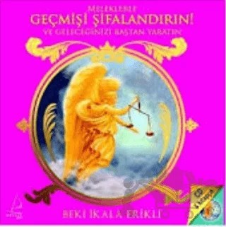 Meleklerle Geçmişi Şifalandırın (CD + Kitapçık) – Beki İkala Erikli – Destek Yayınları kitap kapağı