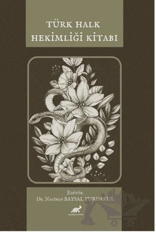 Türk Halk Hekimliği Kitabı – Nagihan Baysal Yurdakul – Paradigma Akademi Yayınları kitap kapağı