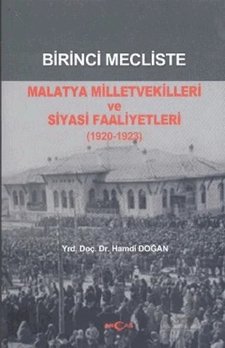 Birinci Mecliste Malatya Milletvekilleri ve Siyasi Faaliyetleri – Hamdi Doğan – Akçağ Yayınları kitap kapağı
