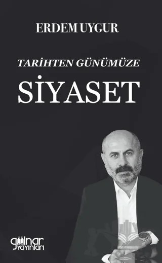 Tarihten Günümüze Siyaset – Erdem Uygur – Gülnar Yayınları kitap kapağı