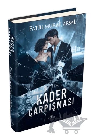 Kader Çarpışması – Fatih Murat Arsal – Ephesus Yayınları kitap kapağı