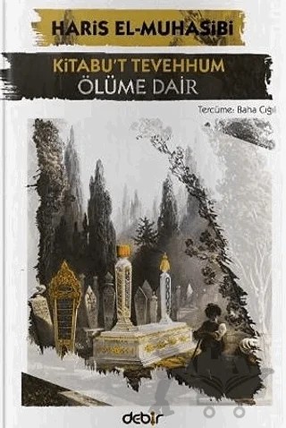 Kitabu't Tevehhum - Ölüme Dair – Haris el-Muhasibi – Debir Yayınları kitap kapağı