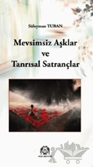 Mevsimsiz Aşklar ve Tanrısal Satrançlar – Süleyman Turan – Arya Yayıncılık kitap kapağı