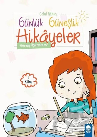 Okumayı Öğrenmek mi ? - Günlük Güneşlik Hikayeler (1. Sınıf) – Celal Akbaş – Mavi Kirpi Yayınları kitap kapağı