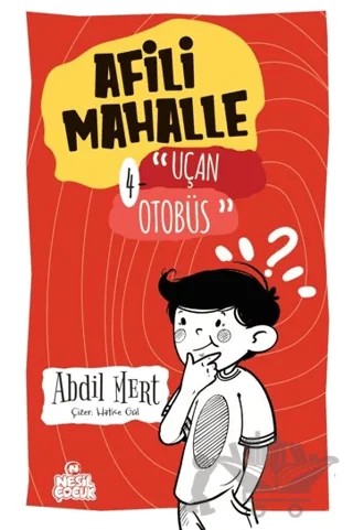 Uçan Otobüs - Afili Mahalle 4 – Abdil Mert – Nesil Çocuk Yayınları kitap kapağı