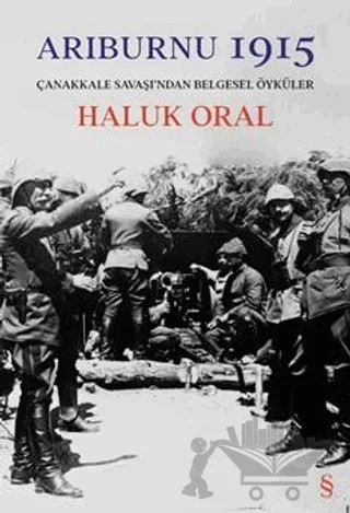 Arıburnu 1915 - Çanakkale Savaşı’ndan – Haluk Oral – Everest Yayınları kitap kapağı
