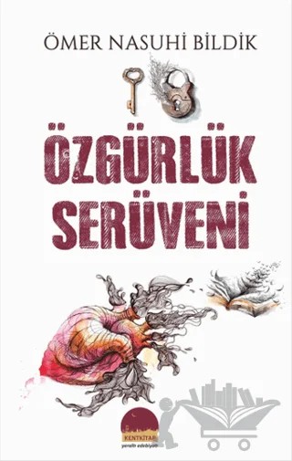Özgürlük Serüveni – Ömer Nasuhi Bildik – Kent Kitap kitap kapağı
