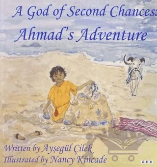 A God of Second Chances: Ahmad's Adventure – Ayşegül Çelik – GDK Yayınları kitap kapağı